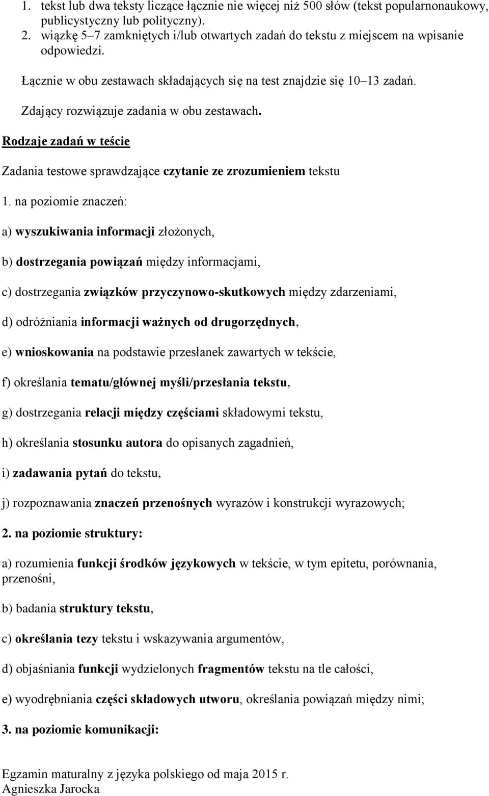 Zdający rozwiązuje zadania w obu zestawach. Rodzaje zadań w teście Zadania testowe sprawdzające czytanie ze zrozumieniem tekstu 1.