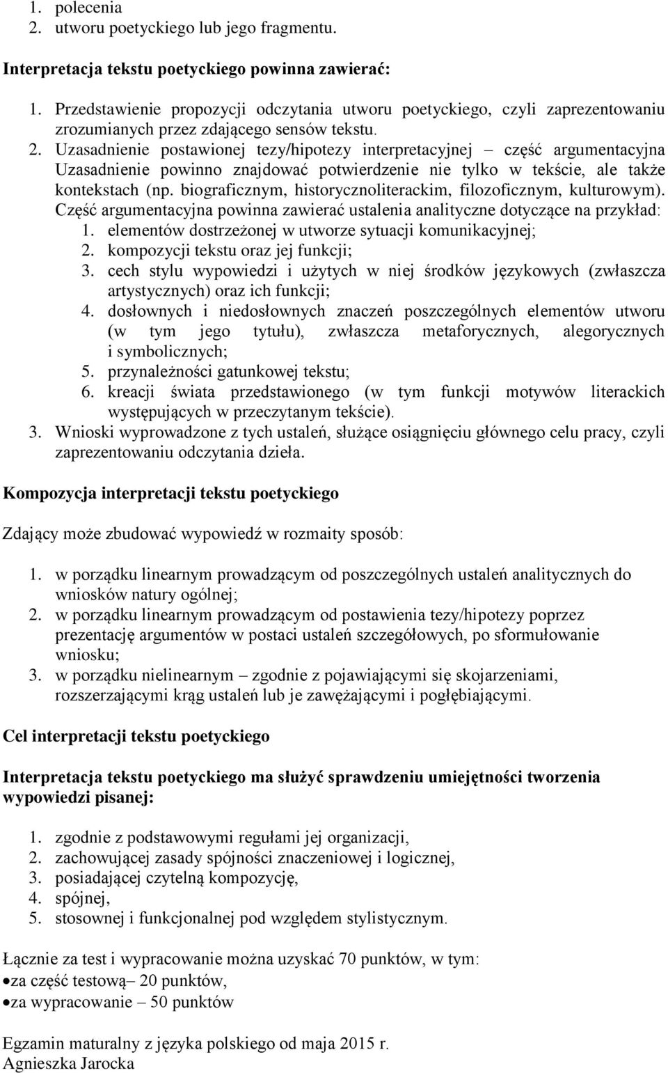 Uzasadnienie postawionej tezy/hipotezy interpretacyjnej część argumentacyjna Uzasadnienie powinno znajdować potwierdzenie nie tylko w tekście, ale także kontekstach (np.