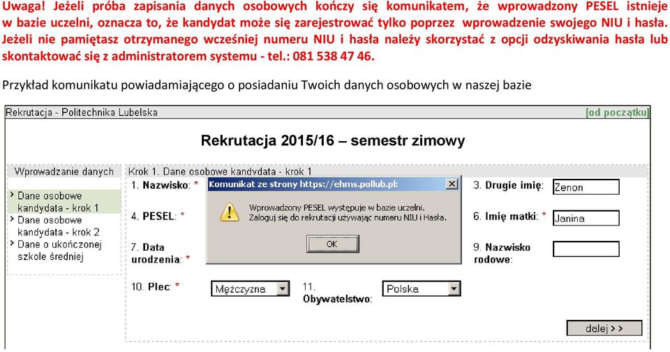 kandydat może się zarejestrować tylko poprzez wprowadzenie swojego NIU i hasła.