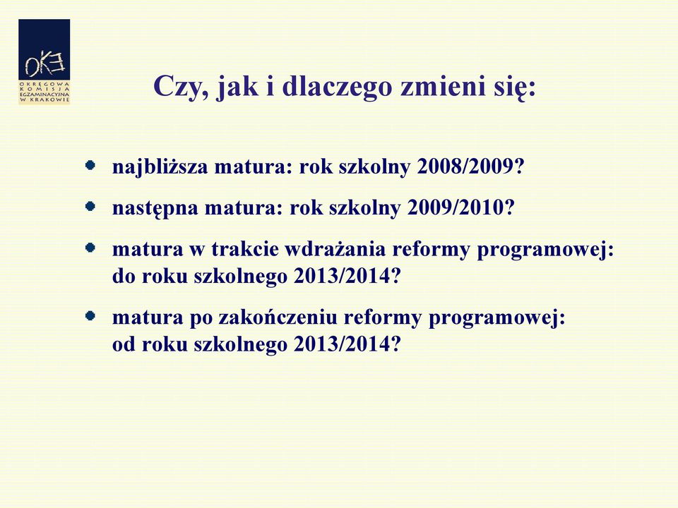 matura w trakcie wdrażania reformy programowej: do roku szkolnego