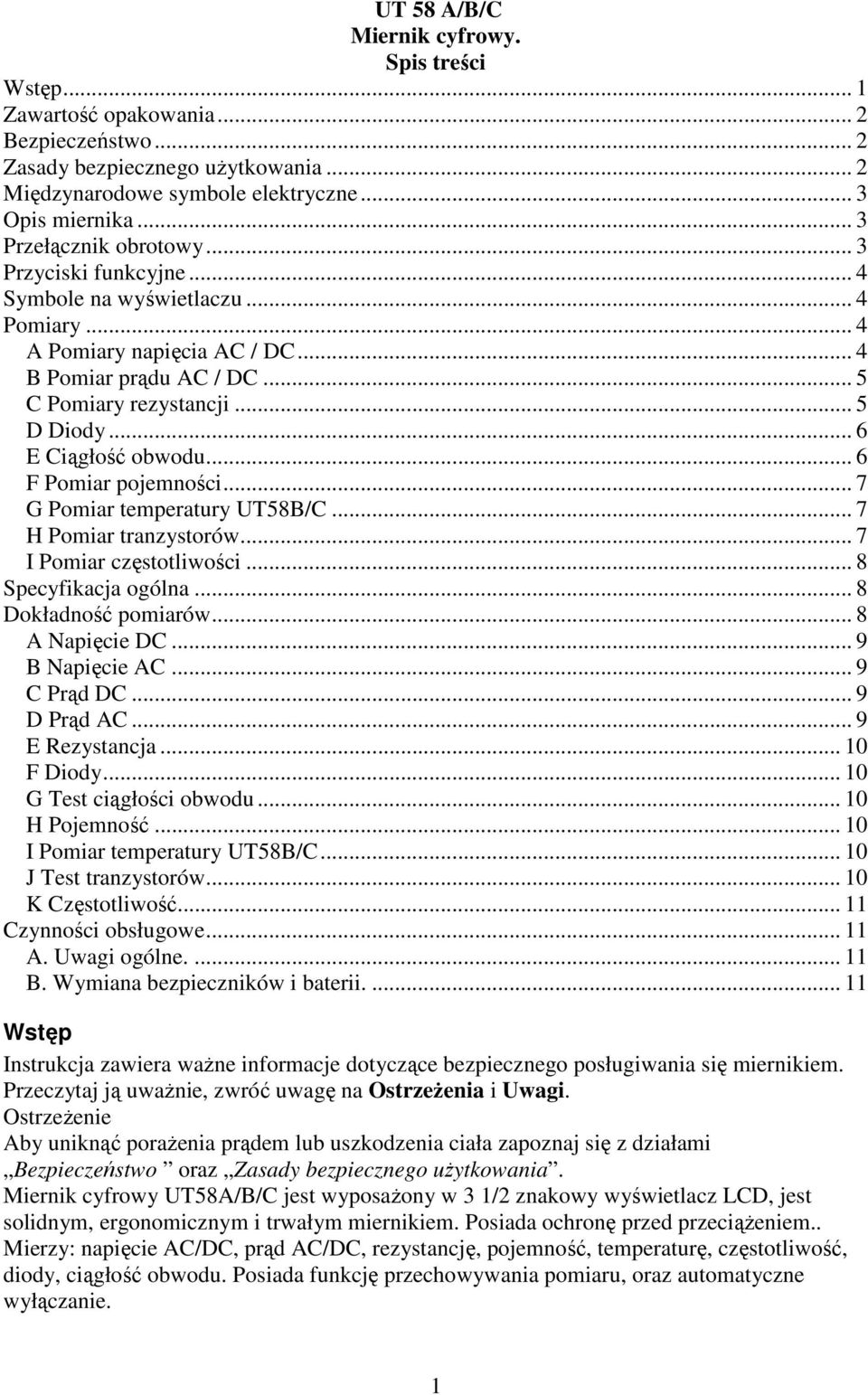 .. 6 E Ciągłość obwodu... 6 F Pomiar pojemności... 7 G Pomiar temperatury UT58B/C... 7 H Pomiar tranzystorów... 7 I Pomiar częstotliwości... 8 Specyfikacja ogólna... 8 Dokładność pomiarów.