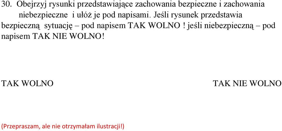 Jeśli rysunek przedstawia bezpieczną sytuację pod napisem TAK WOLNO!