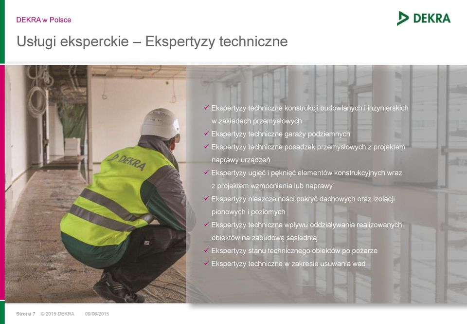 wzmocnienia lub naprawy Ekspertyzy nieszczelności pokryć dachowych oraz izolacji pionowych i poziomych Ekspertyzy techniczne wpływu oddziaływania
