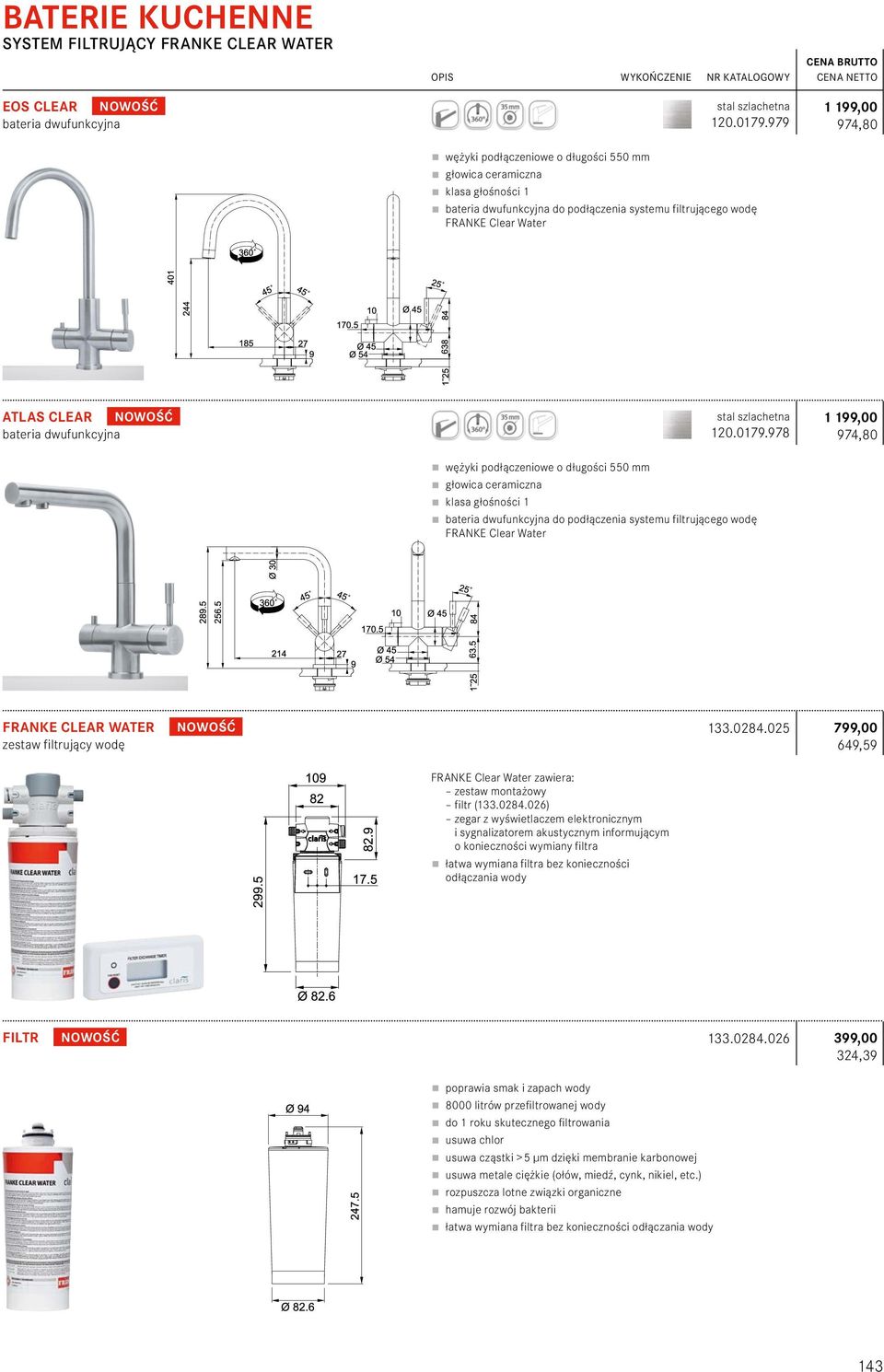 978 bateria dwufunkcyjna do podłączenia systemu filtrującego wodę FRANKE Clear Water 1 199,00 974,80 FRANKE CLEAR WATER zestaw filtrujący wodę NOWOŚĆ 133.0284.