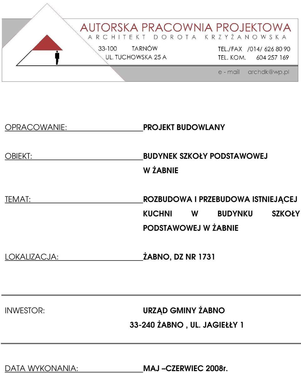 SZKOŁY PODSTAWOWEJ W śabnie LOKALIZACJA: śabno, DZ NR 1731 INWESTOR: