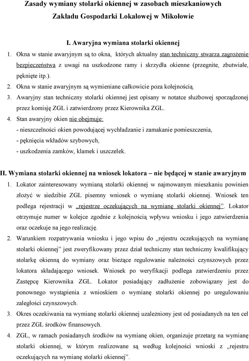 Okna w stanie awaryjnym są wymieniane całkowicie poza kolejnością. 3.