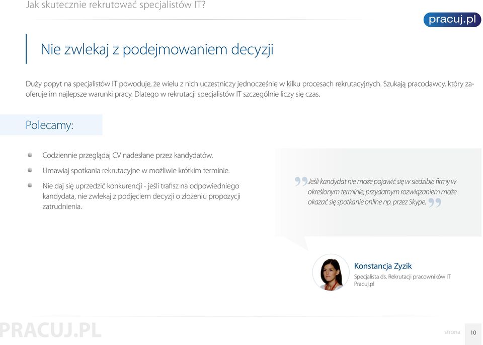 Umawiaj spotkania rekrutacyjne w możliwie krótkim terminie.