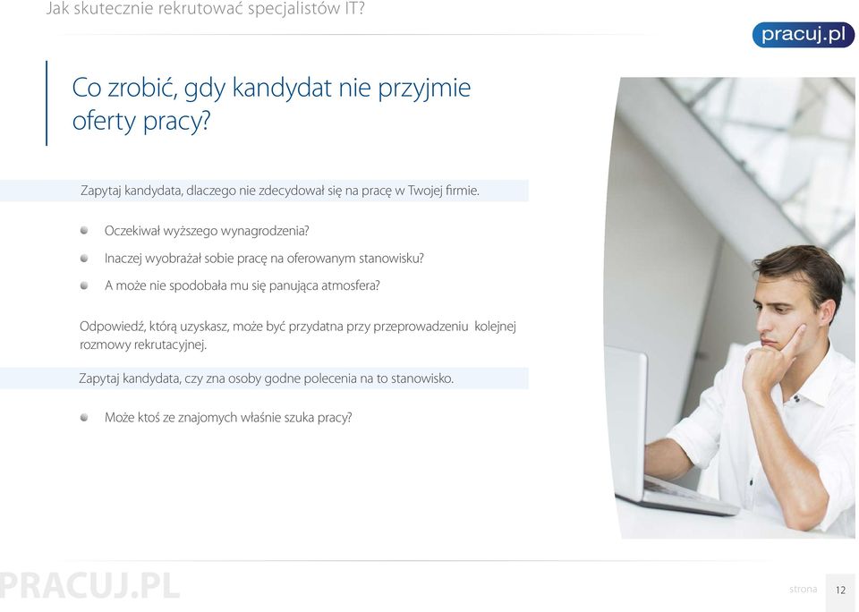Inaczej wyobrażał sobie pracę na oferowanym stanowisku? A może nie spodobała mu się panująca atmosfera?