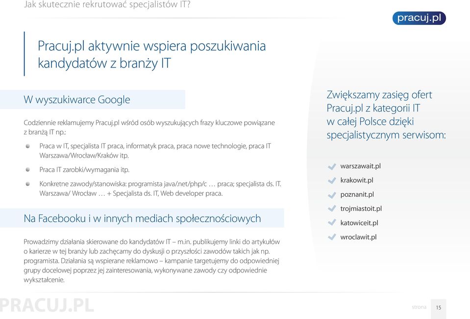 net/php/c praca; specjalista ds. IT. Warszawa/ Wrocław + Specjalista ds. IT, Web developer praca. Na Facebooku i w innych mediach społecznościowych Prowadzimy działania skierowane do kandydatów IT m.