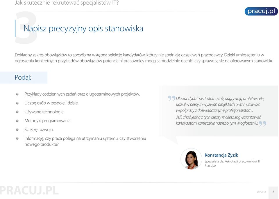 Podaj: Przykłady codziennych zadań oraz długoterminowych projektów. Liczbę osób w zespole i dziale. Używane technologie. Metodyki programowania. Ścieżkę rozwoju.