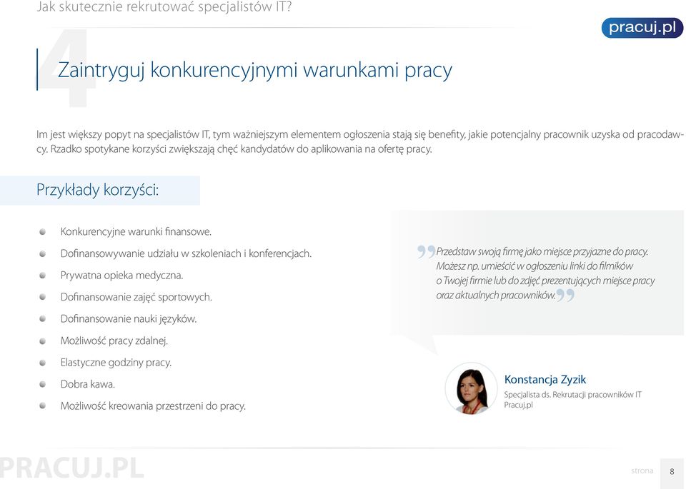 Prywatna opieka medyczna. Dofinansowanie zajęć sportowych. Dofinansowanie nauki języków. Możliwość pracy zdalnej. Elastyczne godziny pracy. Dobra kawa. Możliwość kreowania przestrzeni do pracy.