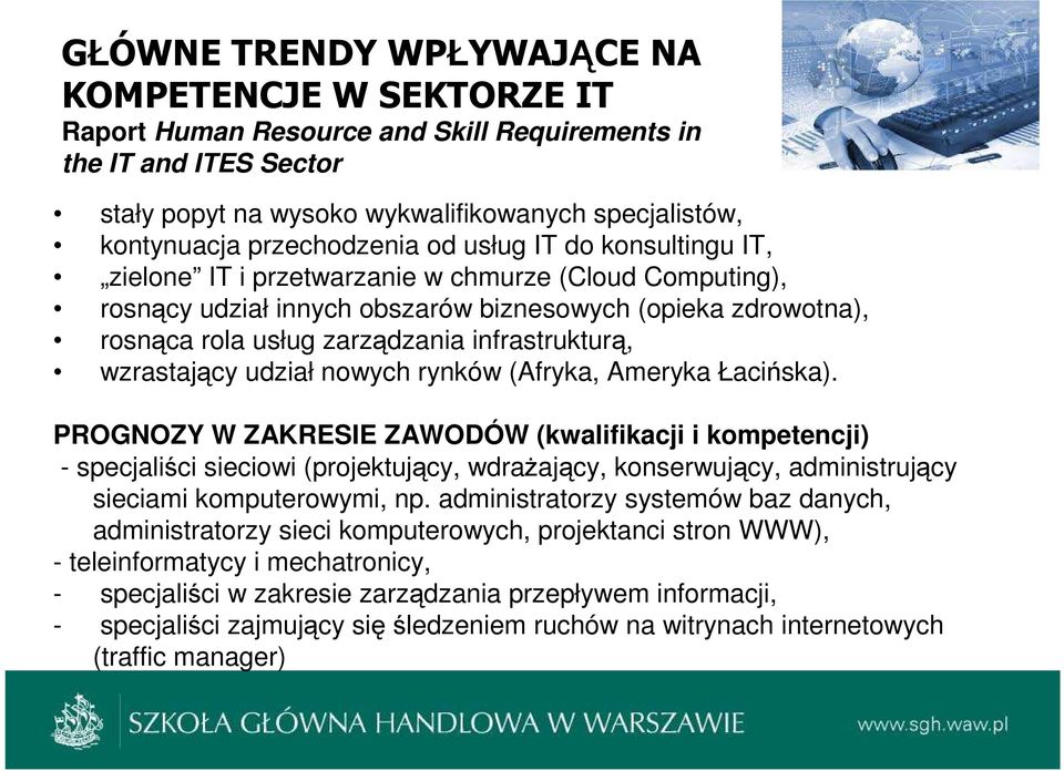 infrastrukturą, wzrastający udział nowych rynków (Afryka, Ameryka Łacińska).