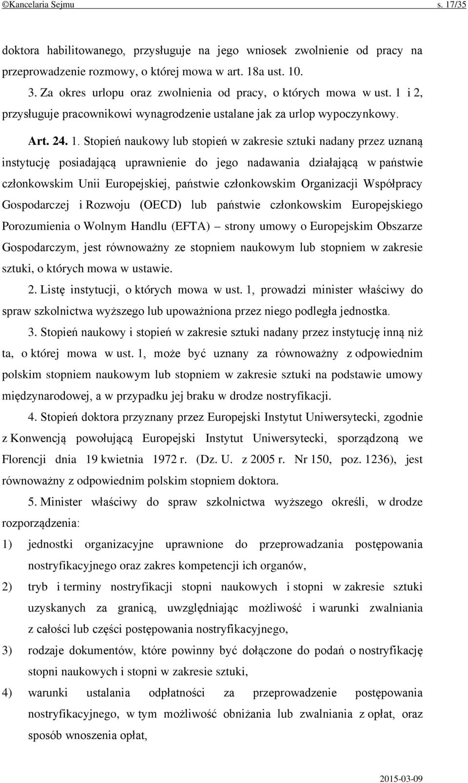 i 2, przysługuje pracownikowi wynagrodzenie ustalane jak za urlop wypoczynkowy. Art. 24. 1.