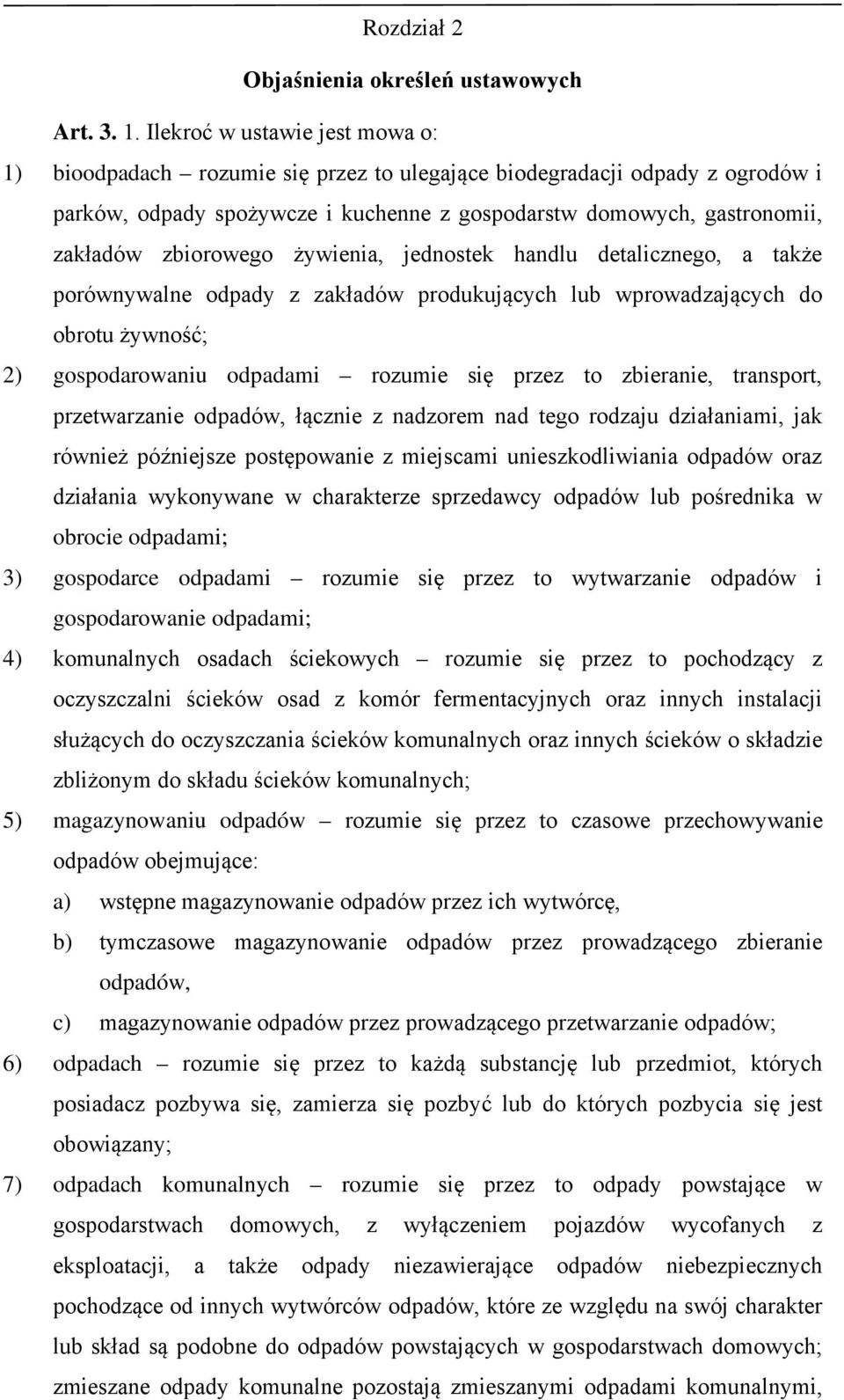 zbiorowego żywienia, jednostek handlu detalicznego, a także porównywalne odpady z zakładów produkujących lub wprowadzających do obrotu żywność; 2) gospodarowaniu odpadami rozumie się przez to