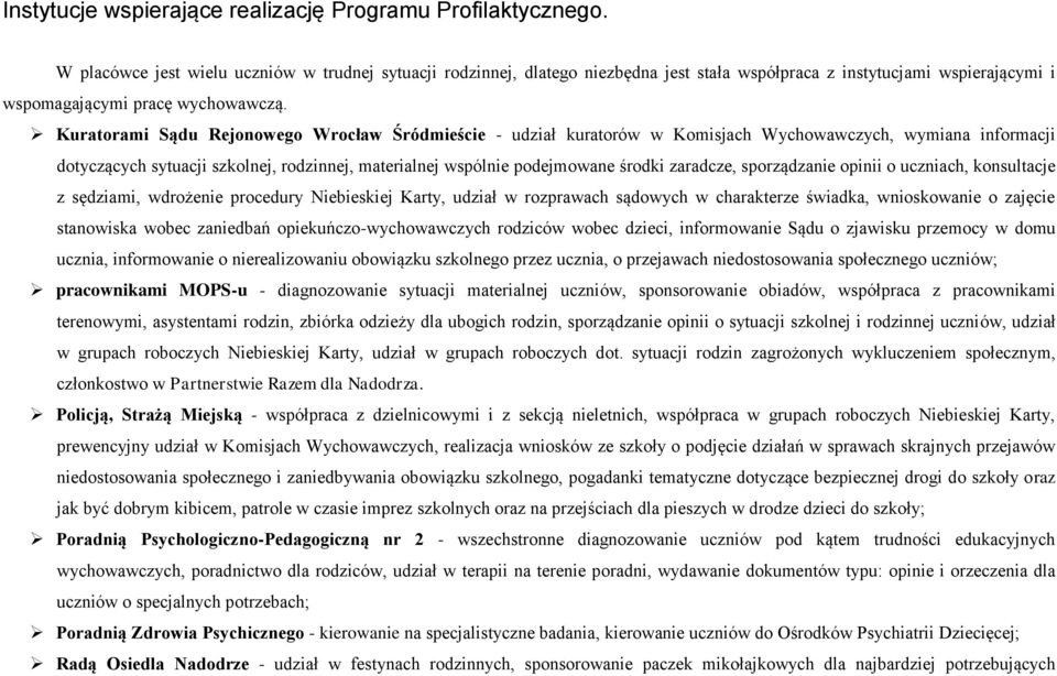 Kuratorami Sądu Rejonowego Wrocław Śródmieście - udział kuratorów w Komisjach Wychowawczych, wymiana informacji dotyczących sytuacji szkolnej, rodzinnej, materialnej wspólnie podejmowane środki