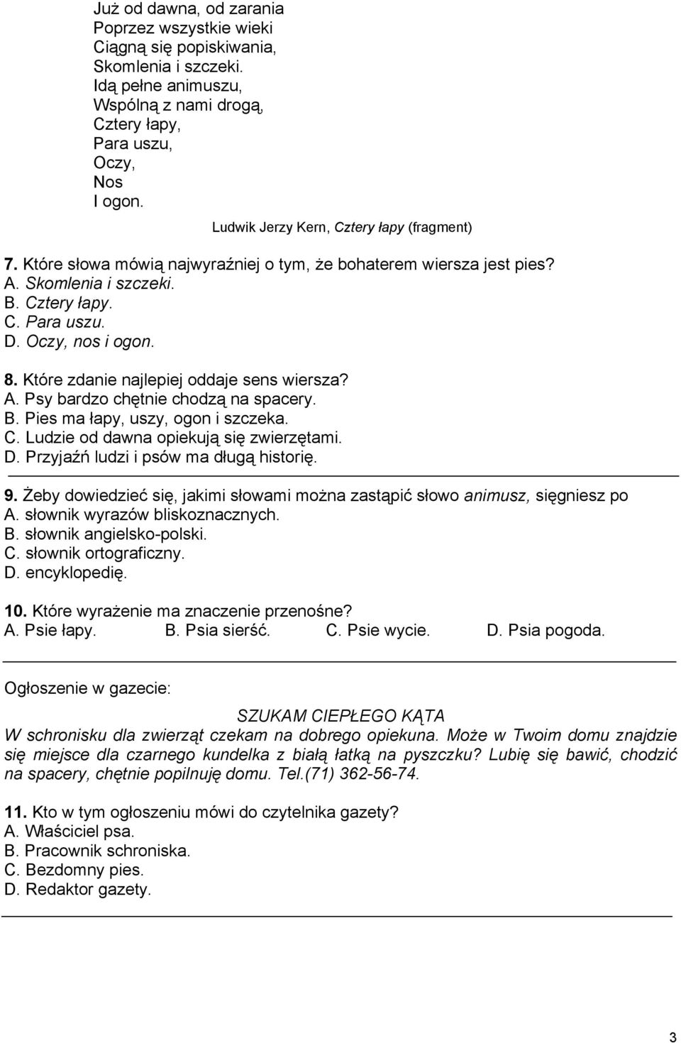 Które zdanie najlepiej oddaje sens wiersza? A. Psy bardzo chętnie chodzą na spacery. B. Pies ma łapy, uszy, ogon i szczeka. C. Ludzie od dawna opiekują się zwierzętami. D.