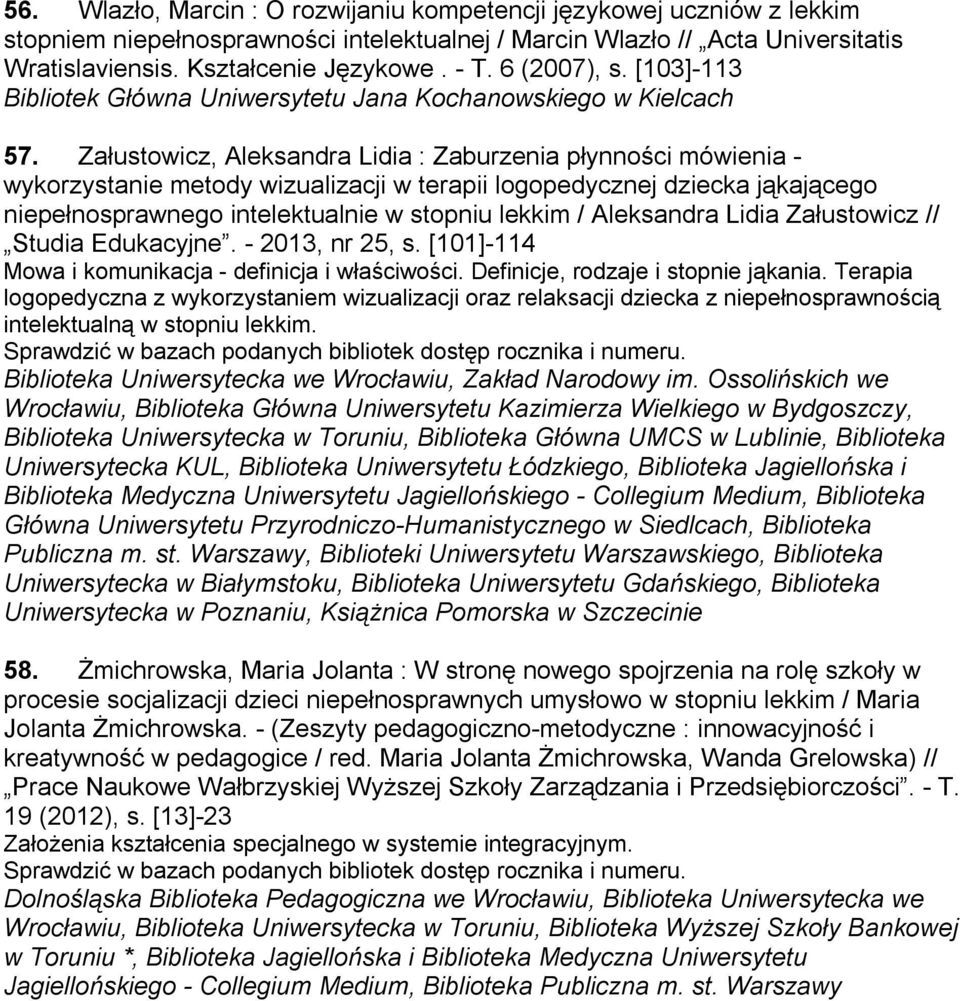 Załustowicz, Aleksandra Lidia : Zaburzenia płynności mówienia - wykorzystanie metody wizualizacji w terapii logopedycznej dziecka jąkającego niepełnosprawnego intelektualnie w stopniu lekkim /