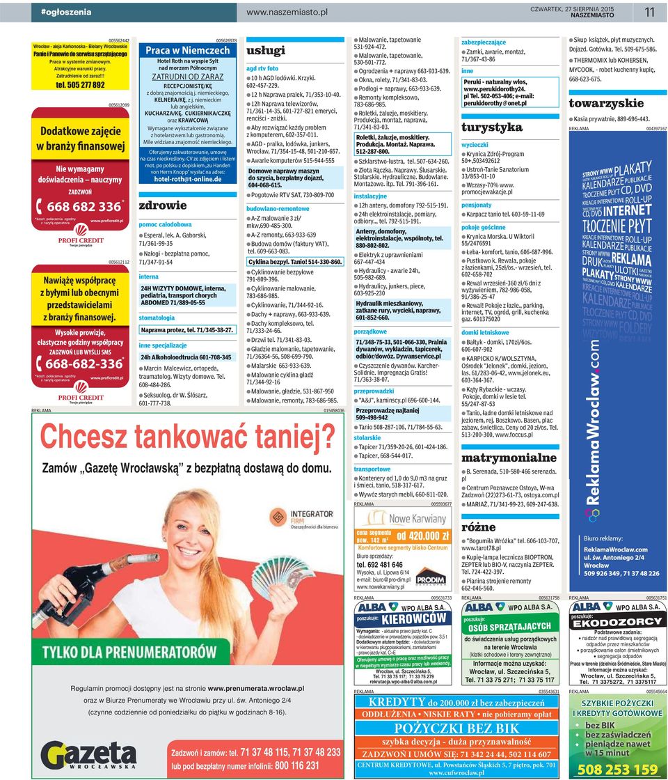 niemieckiego, KELNERA/KĘ, z j. niemieckim lub angielskim, KUCHARZA/KĘ, CUKIERNIKA/CZKĘ oraz KRAWCOWĄ Wymagane wykształcenie związane z hotelarstwem lub gastronomią.
