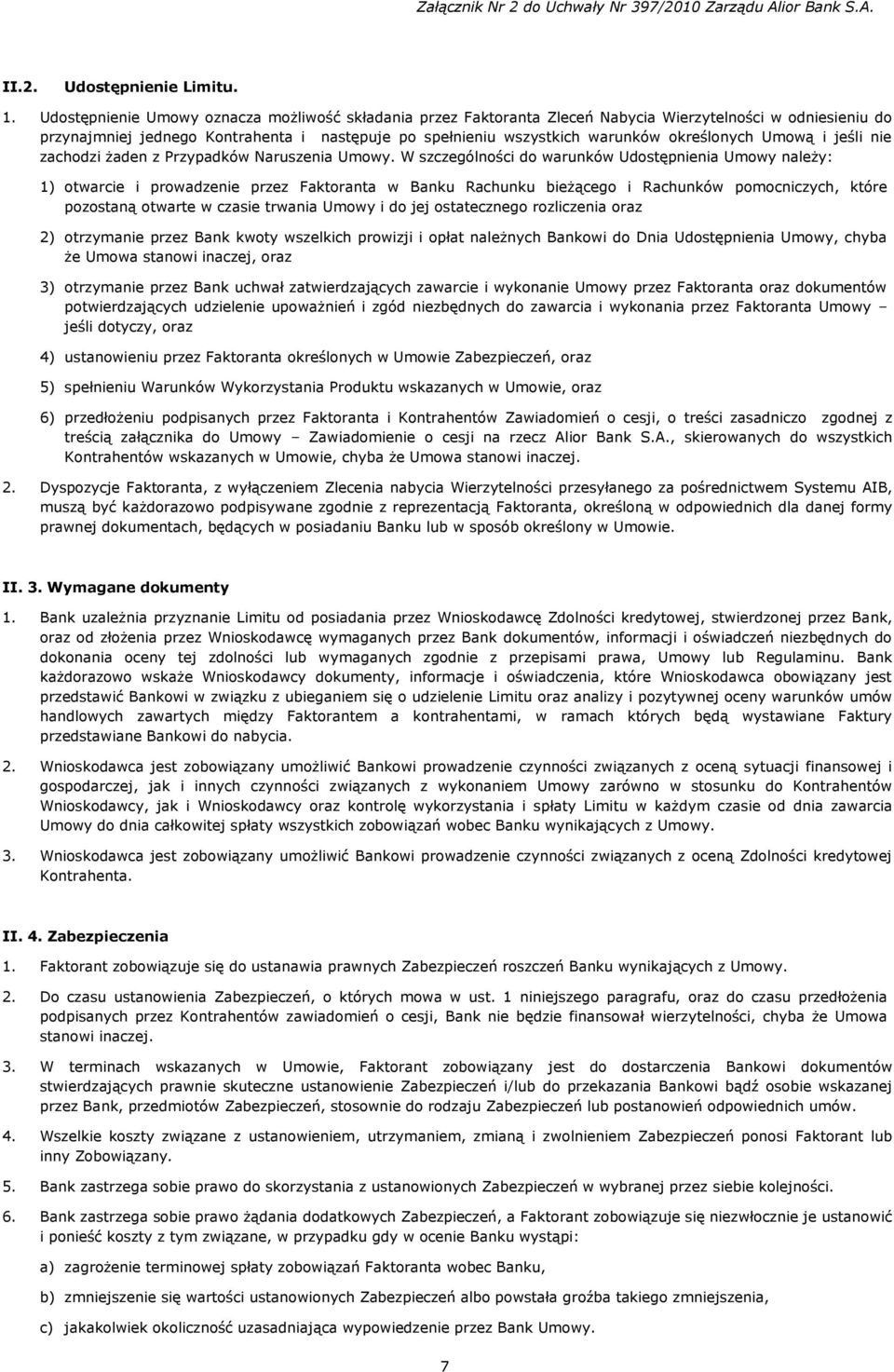 określonych Umową i jeśli nie zachodzi żaden z Przypadków Naruszenia Umowy.