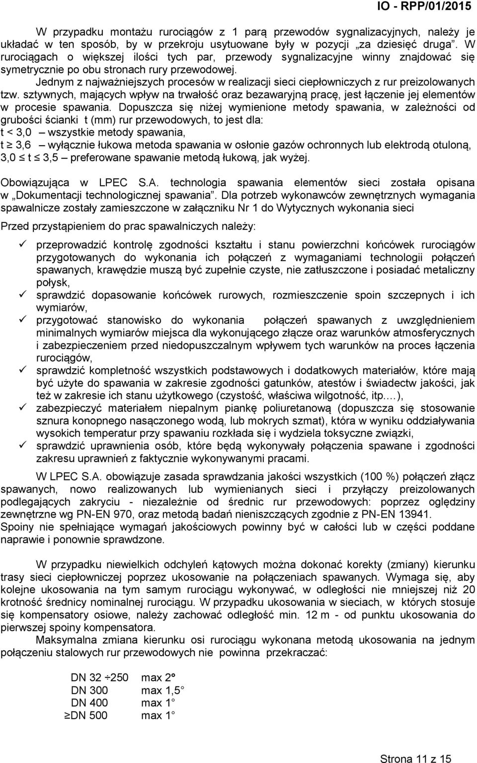 Jednym z najważniejszych procesów w realizacji sieci ciepłowniczych z rur preizolowanych tzw.