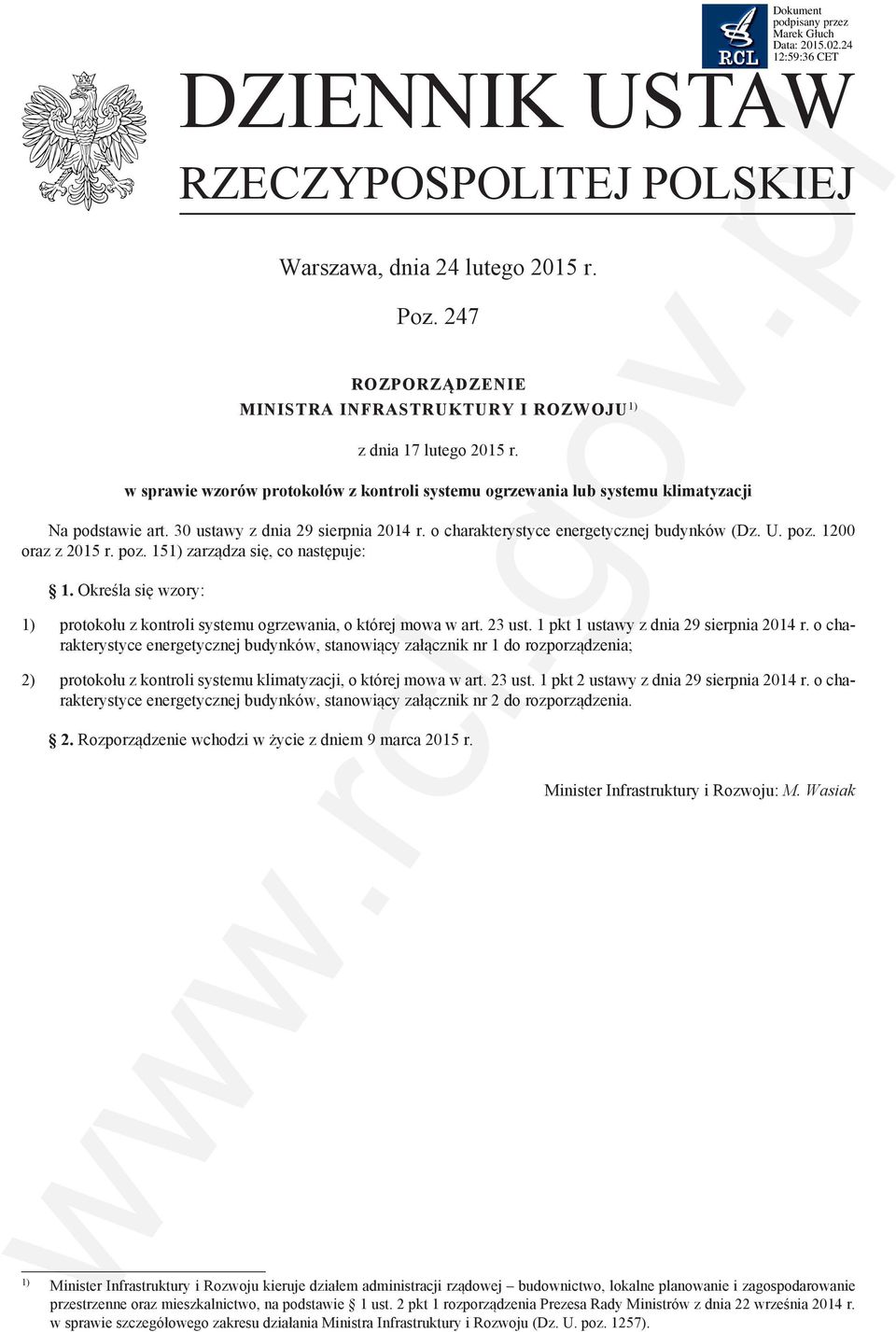 1200 oraz z 2015 r. poz. 151) zarządza się, co następuje: 1. Określa się wzory: 1) protokołu z kontroli systemu ogrzewania, o której mowa w art. 23 ust. 1 pkt 1 ustawy z dnia 29 sierpnia 2014 r.
