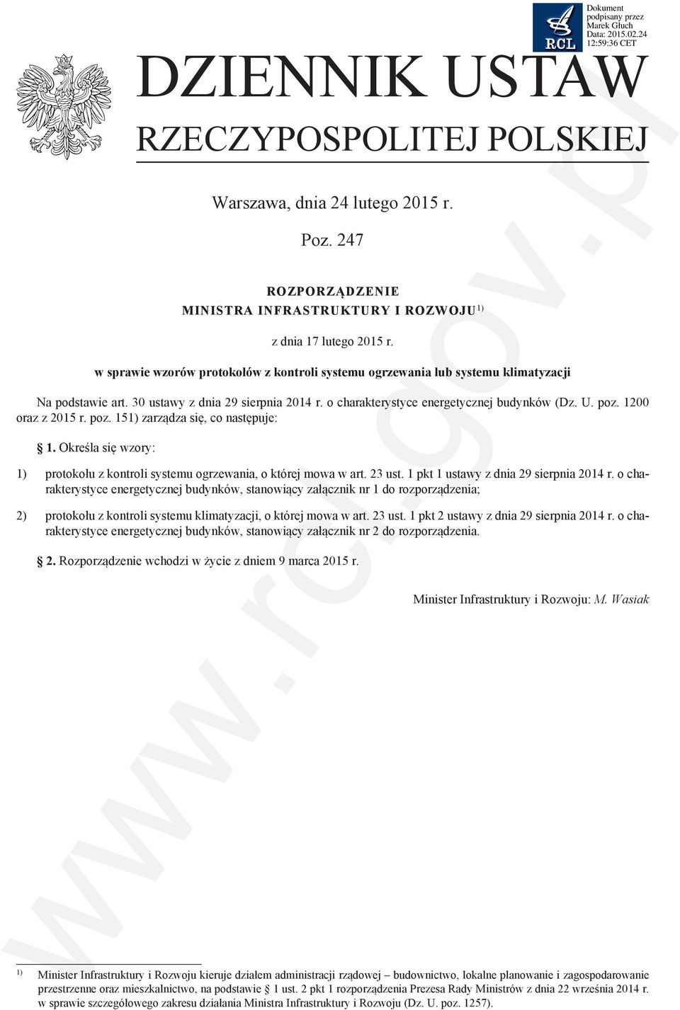 1200 oraz z 2015 r. poz. 151) zarządza się, co następuje: 1. Określa się wzory: 1) protokołu z kontroli systemu ogrzewania, o której mowa w art. 23 ust. 1 pkt 1 ustawy z dnia 29 sierpnia 2014 r.