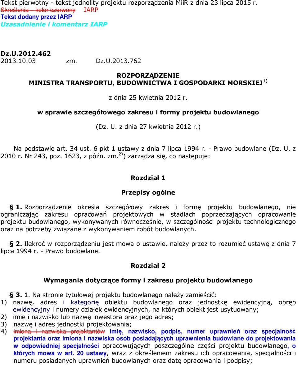 z dnia 27 kwietnia 2012 r.) Na podstawie art. 34 ust. 6 pkt 1 ustawy z dnia 7 lipca 1994 r. - Prawo budowlane (Dz. U. z 2010 r. Nr 243, poz. 1623, z późn. zm.