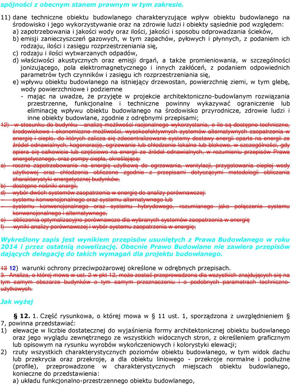 jakości wody oraz ilości, jakości i sposobu odprowadzania ścieków, b) emisji zanieczyszczeń gazowych, w tym zapachów, pyłowych i płynnych, z podaniem ich rodzaju, ilości i zasięgu rozprzestrzeniania