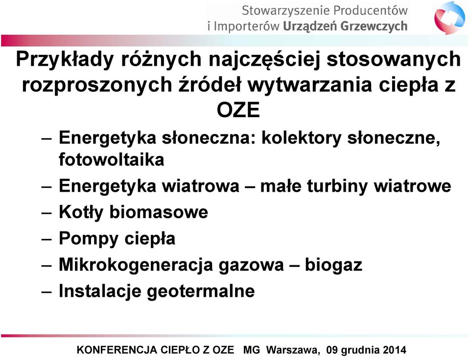 słoneczne, fotowoltaika Energetyka wiatrowa małe turbiny wiatrowe