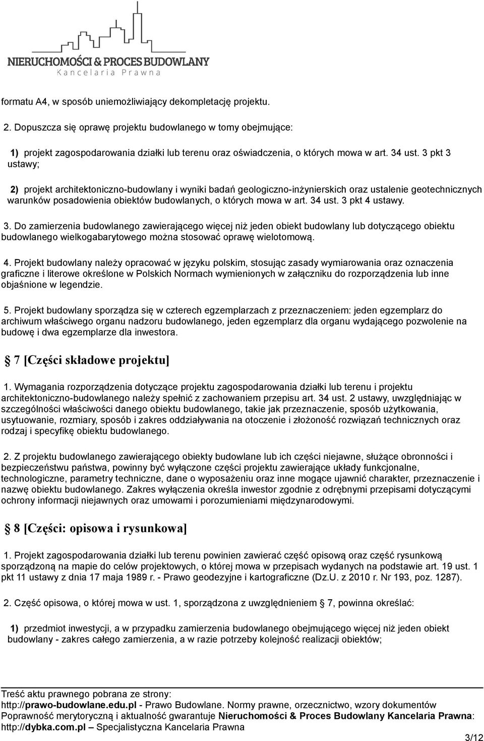 3 pkt 3 ustawy; 2) projekt architektoniczno-budowlany i wyniki badań geologiczno-inżynierskich oraz ustalenie geotechnicznych warunków posadowienia obiektów budowlanych, o których mowa w art. 34 ust.