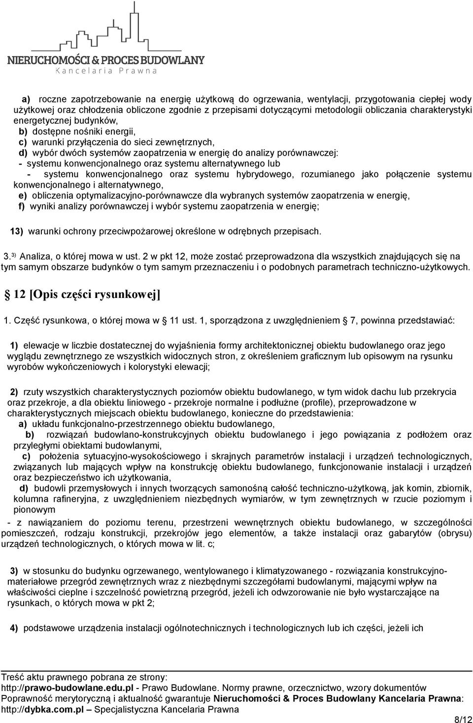 konwencjonalnego oraz systemu alternatywnego lub - systemu konwencjonalnego oraz systemu hybrydowego, rozumianego jako połączenie systemu konwencjonalnego i alternatywnego, e) obliczenia