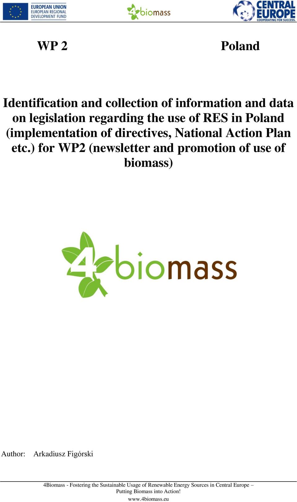 ) for WP2 (newsletter and promotion of use of biomass) Author: Arkadiusz Figórski 4Biomass -
