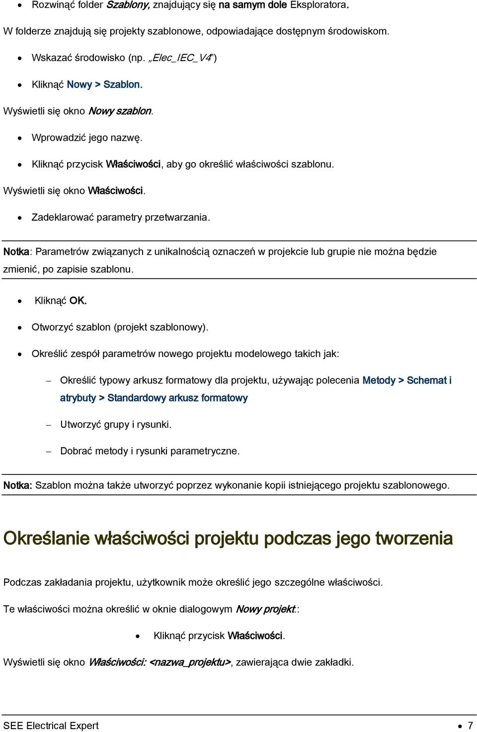 Zadeklarować parametry przetwarzania. Notka: Parametrów związanych z unikalnością oznaczeń w projekcie lub grupie nie można będzie zmienić, po zapisie szablonu. Kliknąć OK.
