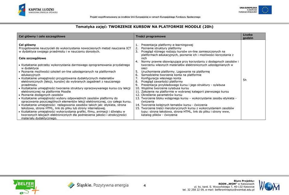 Cele szczegółowe Kształcenie potrzeby wykorzystania darmowego oprogramowania przydatnego w dydaktyce Poznanie możliwości szkoleń on-line udostępnianych na platformach edukacyjnych Kształcenie