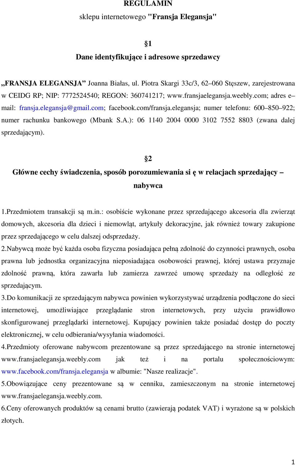 elegansja; numer telefonu: 600 850 922; numer rachunku bankowego (Mbank S.A.): 06 1140 2004 0000 3102 7552 8803 (zwana dalej sprzedającym).