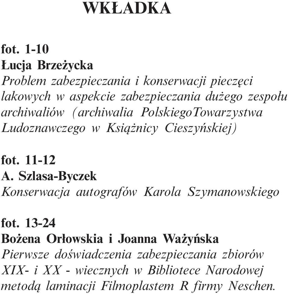 archiwaliów (archiwalia PolskiegoTowarzystwa Ludoznawczego w Książnicy Cieszyńskiej) fot. 11-12 A.