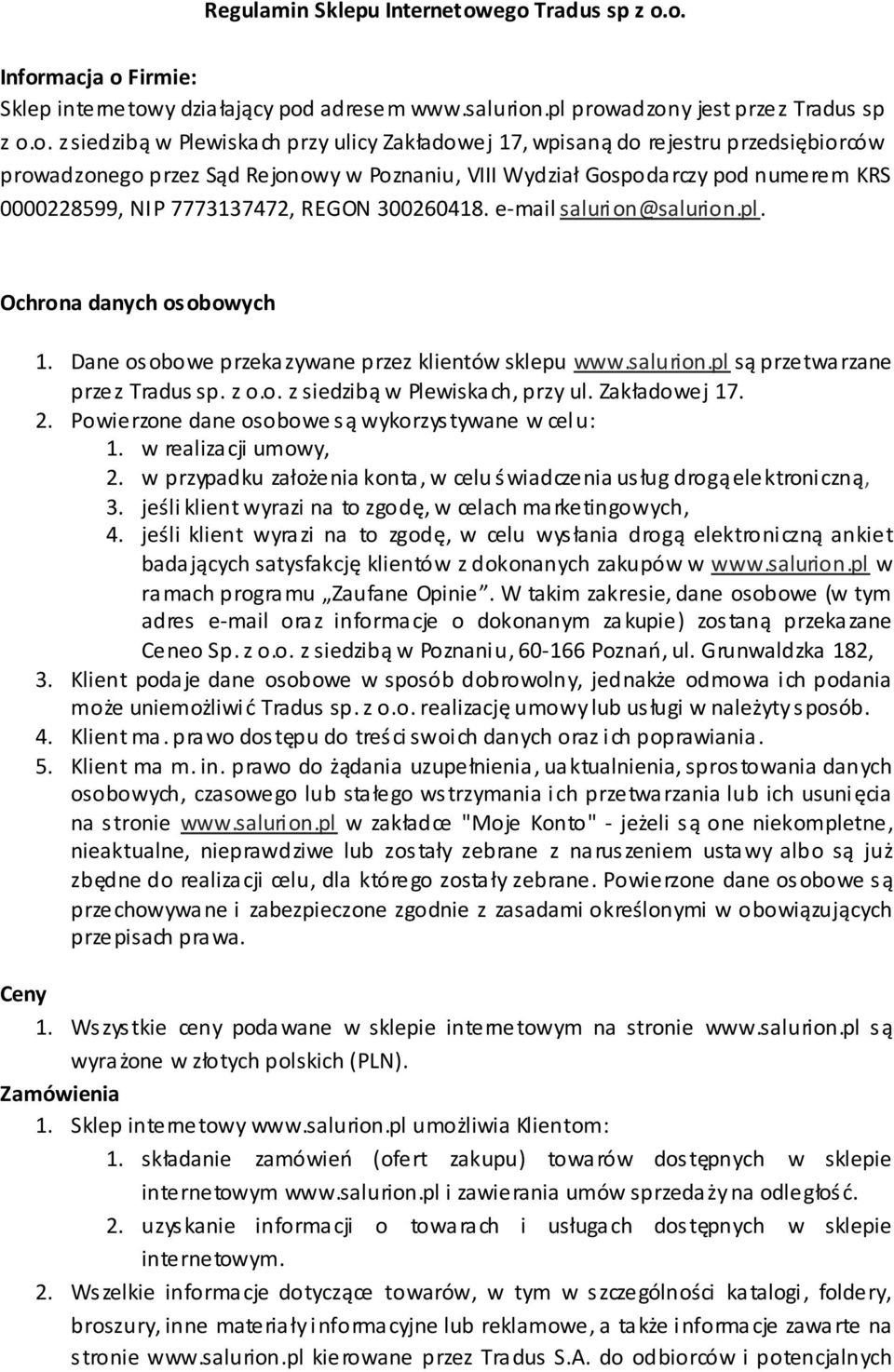 rejestru przedsiębiorców prowadzonego przez Sąd Rejonowy w Poznaniu, VIII Wydział Gospodarczy pod numerem KRS 0000228599, NIP 7773137472, REGON 300260418. e-mail salurion@salurion.pl.