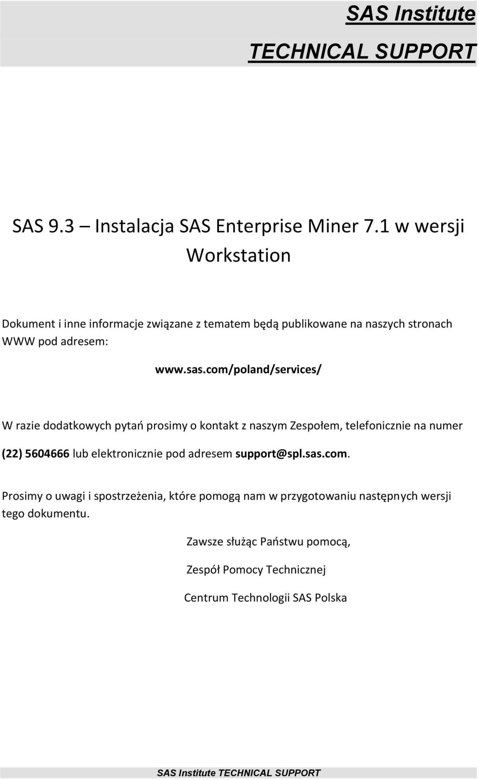 com/poland/services/ W razie dodatkowych pytao prosimy o kontakt z naszym Zespołem, telefonicznie na numer (22) 5604666 lub elektronicznie