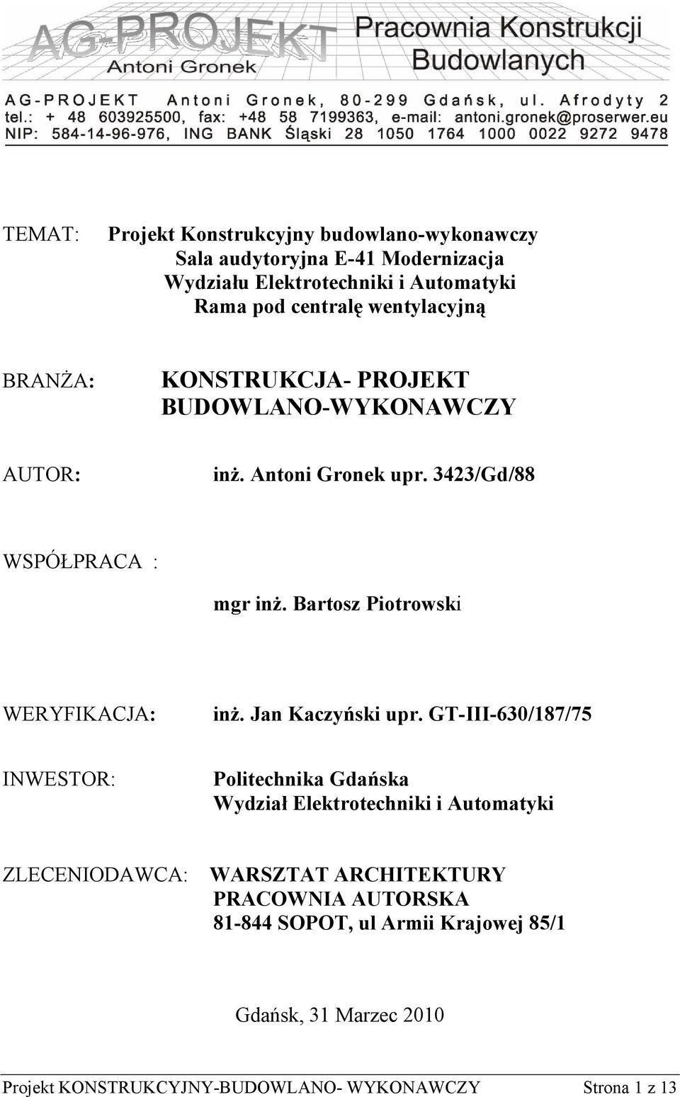 Bartosz Piotrowski WERYFIKACJA: inż. Jan Kaczyński upr.