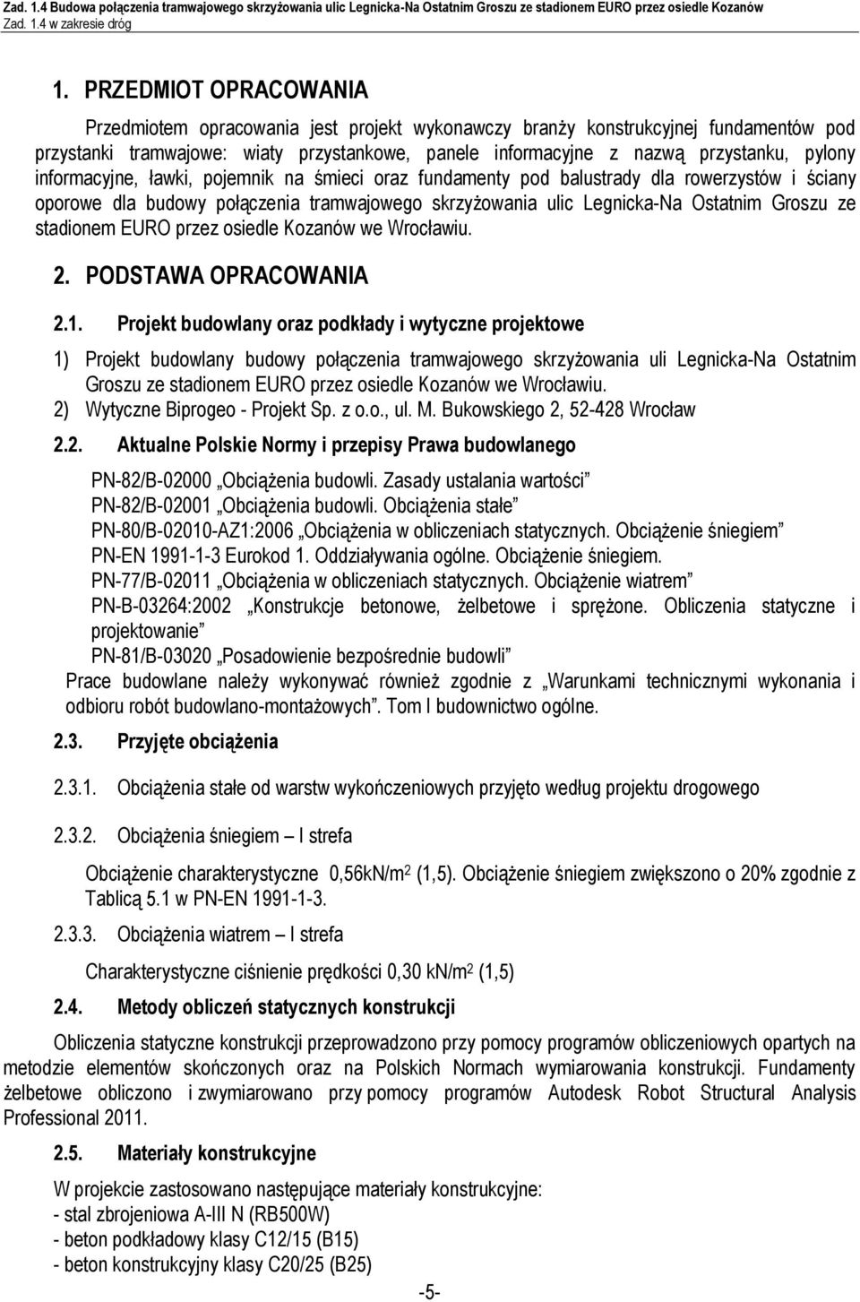 informacyjne, ławki, pojemnik na śmieci oraz fundamenty pod balustrady dla rowerzystów i ściany oporowe dla budowy połączenia tramwajowego skrzyżowania ulic Legnicka-Na Ostatnim Groszu ze stadionem