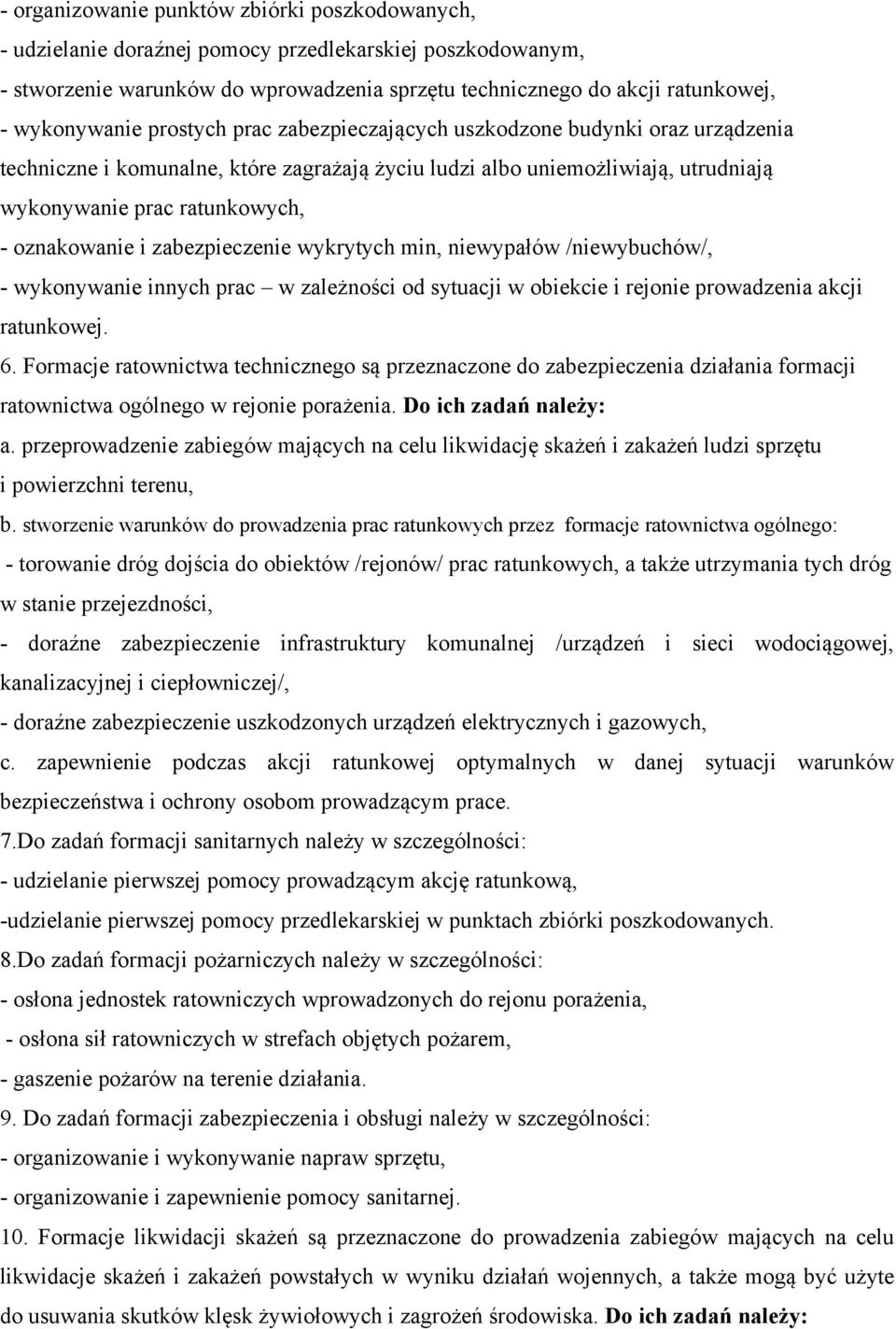 oznakowanie i zabezpieczenie wykrytych min, niewypałów /niewybuchów/, - wykonywanie innych prac w zależności od sytuacji w obiekcie i rejonie prowadzenia akcji ratunkowej. 6.