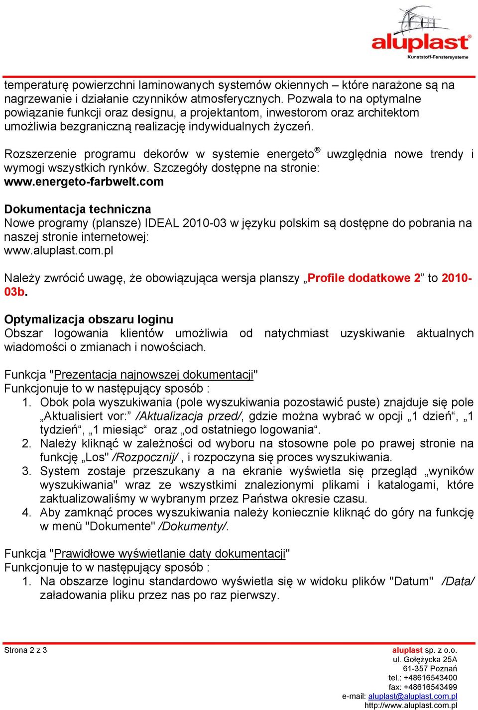 Rozszerzenie programu dekorów w systemie energeto uwzględnia nowe trendy i wymogi wszystkich rynków. Szczegóły dostępne na stronie: www.energeto-farbwelt.