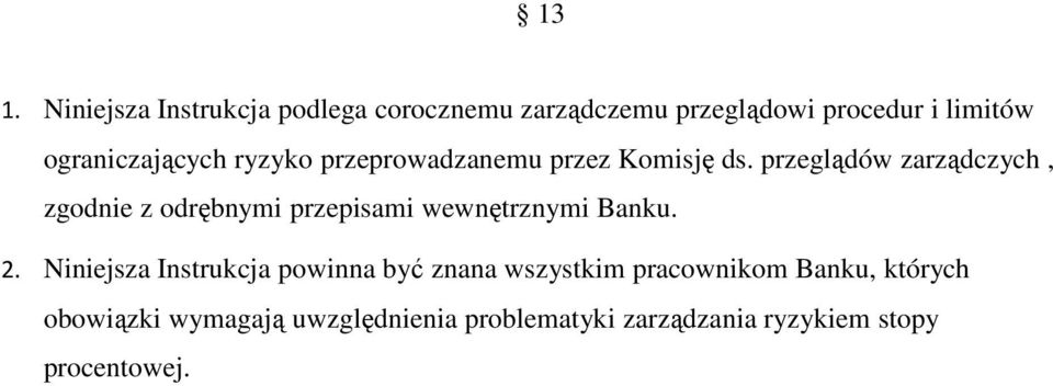przeglądów zarządczych, zgodnie z odrębnymi przepisami wewnętrznymi Banku. 2.
