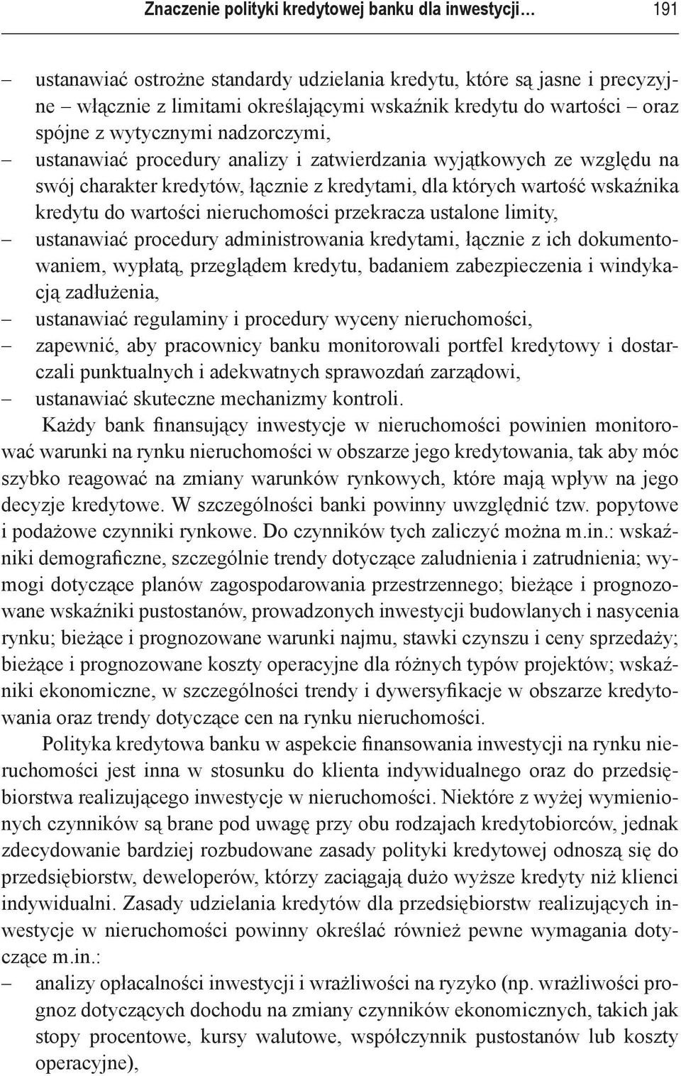 wartości nieruchomości przekracza ustalone limity, ustanawiać procedury administrowania kredytami, łącznie z ich dokumentowaniem, wypłatą, przeglądem kredytu, badaniem zabezpieczenia i windykacją