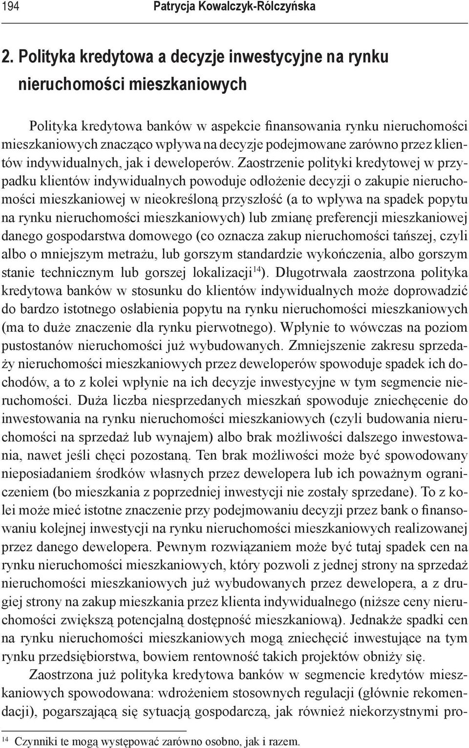 podejmowane zarówno przez klientów indywidualnych, jak i deweloperów.