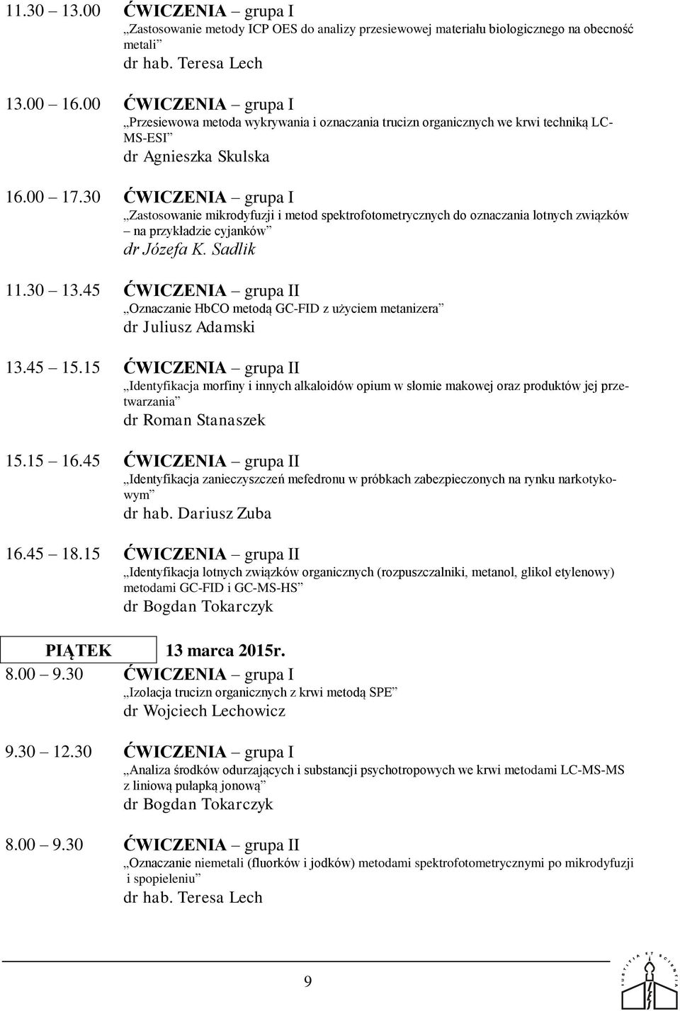 30 ĆWICZENIA grupa I Zastosowanie mikrodyfuzji i metod spektrofotometrycznych do oznaczania lotnych związków na przykładzie cyjanków 11.30 13.
