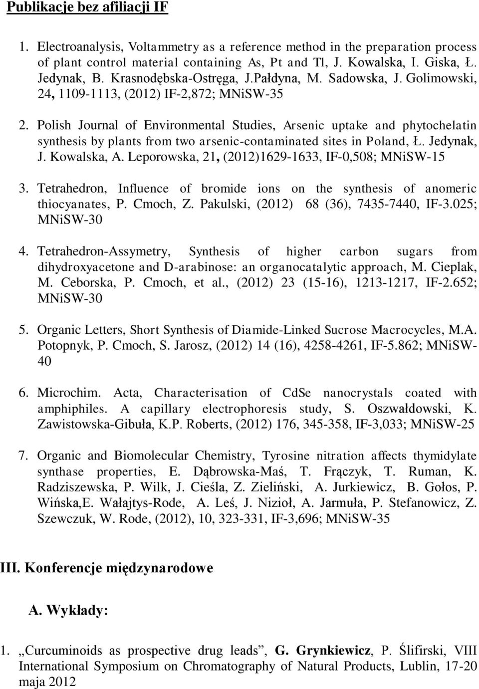 Polish Journal of Environmental Studies, Arsenic uptake and phytochelatin synthesis by plants from two arsenic-contaminated sites in Poland, Ł. Jedynak, J. Kowalska, A.