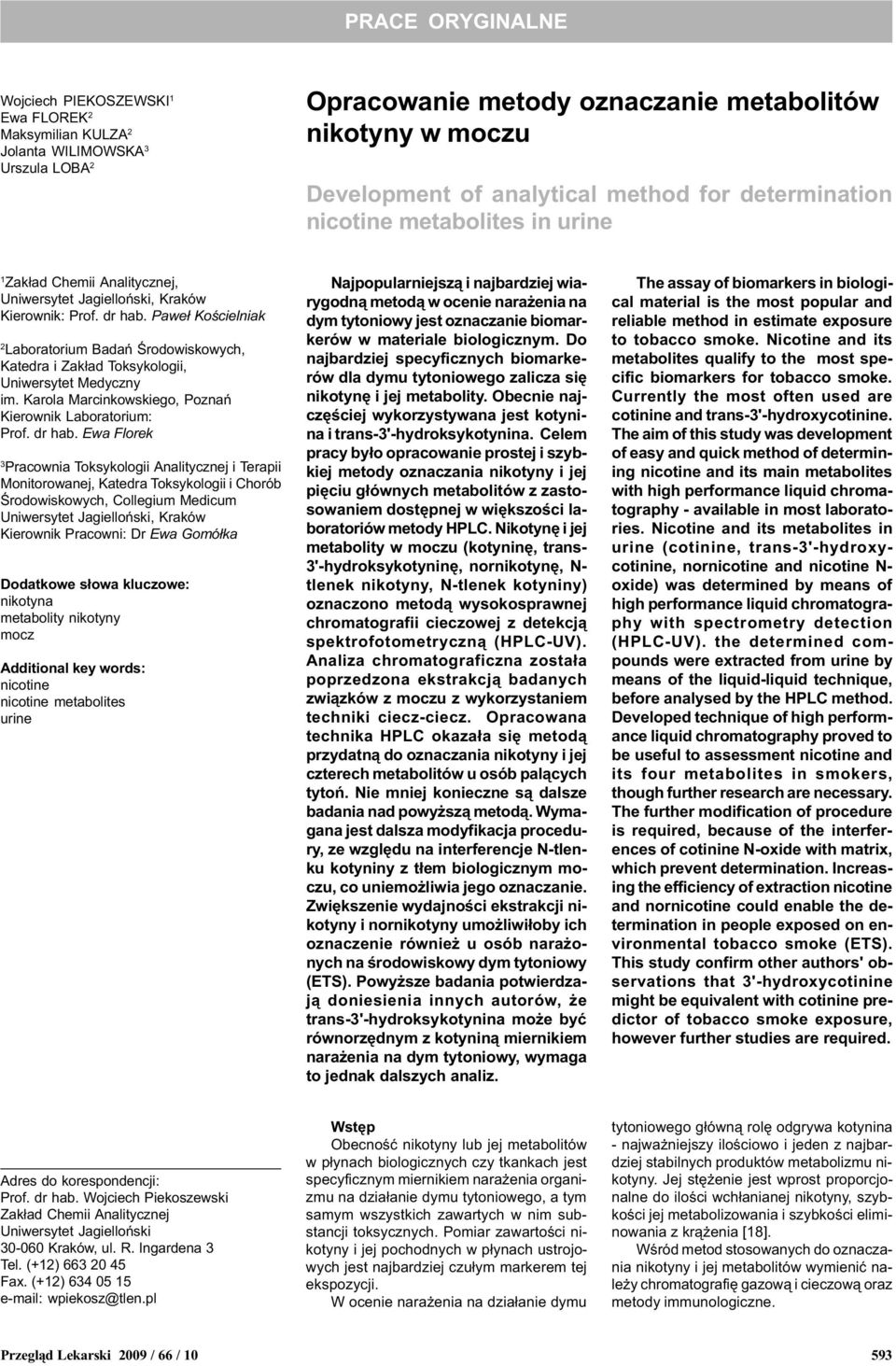 Pawe³ Koœcielniak Laboratorium Badañ Œrodowiskowych, Katedra i Zak³ad Toksykologii, Uniwersytet Medyczny im. Karola Marcinkowskiego, Poznañ Kierownik Laboratorium: Prof. dr hab.