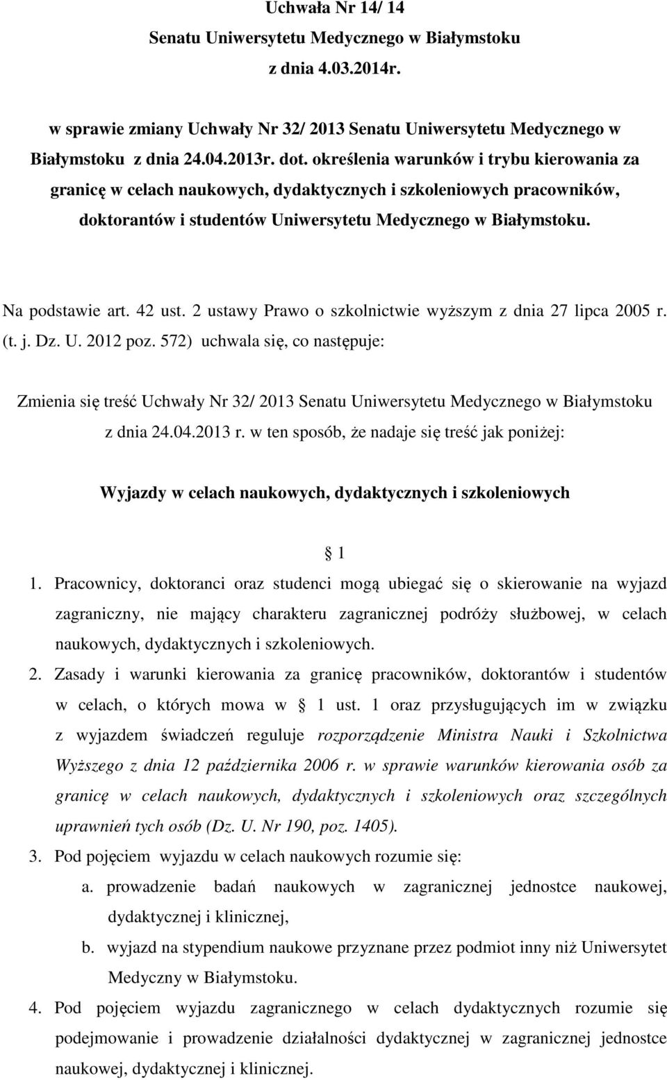 42 ust. 2 ustawy Prawo o szkolnictwie wyższym z dnia 27 lipca 2005 r. (t. j. Dz. U. 2012 poz.