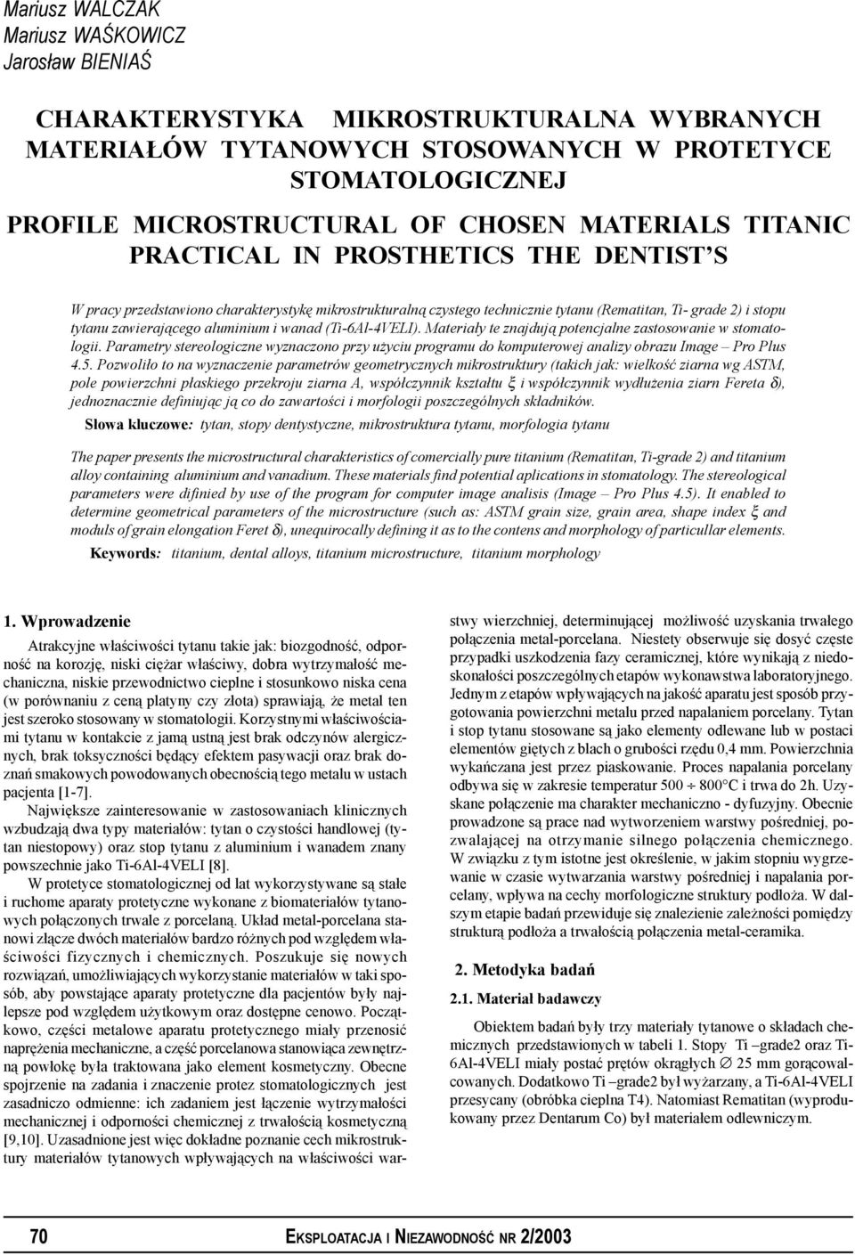aluminium i wanad (Ti-6Al-4VELI). Materiały te znajdują potencjalne zastosowanie w stomatologii.
